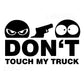 "Don´t touch my Truck" Aufkleber