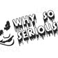 "Why so serious?" Aufkleber